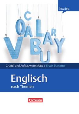 Lextra - Englisch - Grund- und Aufbauwortschatz nach Themen: A1-B2 - Lernwörterbuch Grund- und Aufbauwortschatz: Lernwörterbuch. Europäischer Referenzrahmen: A1-B2