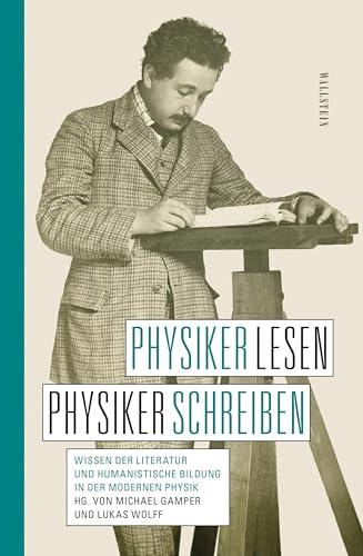 Physiker lesen, Physiker schreiben: Wissen der Literatur und humanistische Bildung in der modernen Physik