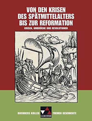 Buchners Kolleg. Themen Geschichte / Von den Krisen des Spätmittelalters bis zur Reformation: Krisen, Umbrüche und Revolutionen