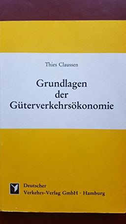 Grundlagen der Güterverkehrsökonomie : d. Gestaltung d. inländ. Güterverkehrs.