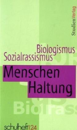 MenschenHaltung: Biologismus - Sozialrassismus (schulheft)