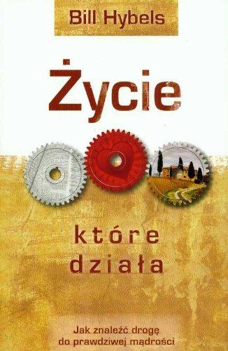 Życie które działa: Jak znaleźć drogę do prawdziwej mądrości