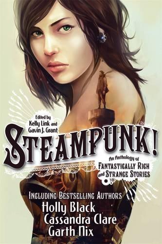 Steampunk! - An Anthology of Fantastically Rich and Strange Stories