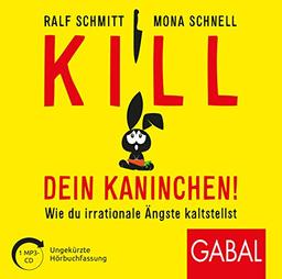 Kill dein Kaninchen!: Wie du irrationale Ängste kaltstellst (Dein Leben)