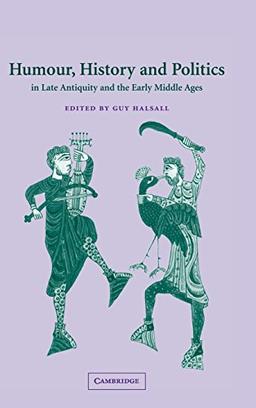 Humour, History and Politics in Late Antiquity and the Early Middle Ages