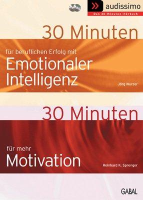 30 Minuten für beruflichen Erfolg mit Emotionaler Intelligenz. 30 Minuten für mehr Motivation. 2 CDs.