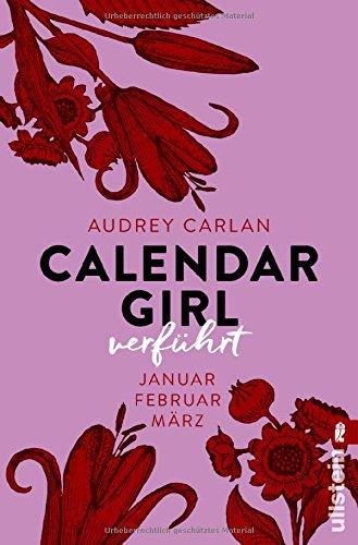 Calendar Girl - Verführt: Januar/Februar/März (Calendar Girl Quartal, Band 1)