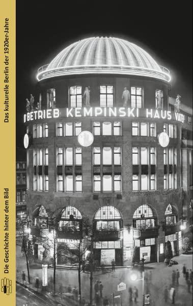 Das kulturelle Berlin der 1920er-Jahre (Die Geschichte hinter dem Bild)