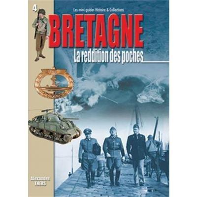 La Bretagne. Vol. 2. Les forteresses côtières allemandes en Bretagne, 1944-1945