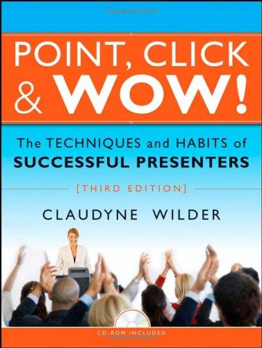 Point, Click & Wow!: The Techniques and Habits of Successful Presenters