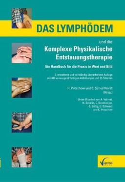 Das Lymphödem und die Komplexe Physikalische Entstauungstherapie: Ein Handbuch für die Praxis in Wort und Bild