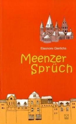 Meenzer Sprüch: En Beidel voll Sprüch un Gebabbel fer angehende un fortgeschrittene Sprüchbeidel