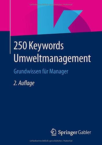 250 Keywords Umweltmanagement: Grundwissen für Manager