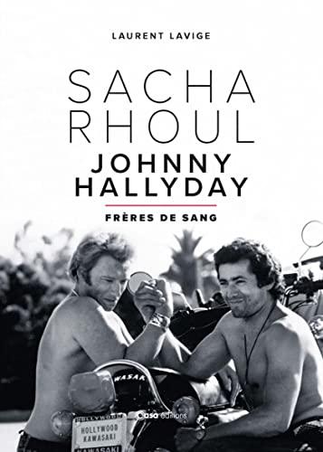 Sacha Rhoul, Johnny Hallyday : frères de sang