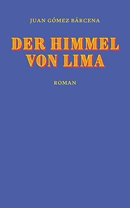 Der Himmel von Lima: Roman