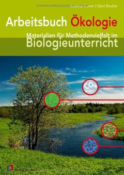 Arbeitsbuch Ökologie: Materialien für Methodenvielfalt im Biologieunterricht