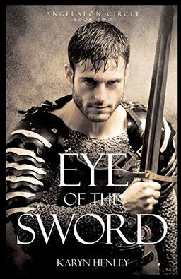 Eye of the Sword: A Novel (Angelaeon Circle, Band 2)