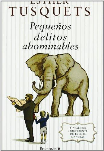 PEQUEÑOS DELITOS ABOMINABLES: CATALOGO DE BUENAS MANERAS (No ficción)