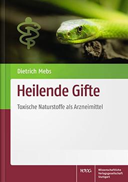 Heilende Gifte: Toxische Naturstoffe als Arzneimittel