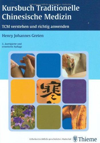 Kursbuch Traditionelle Chinesische Medizin: TCM verstehen und richtig anwenden