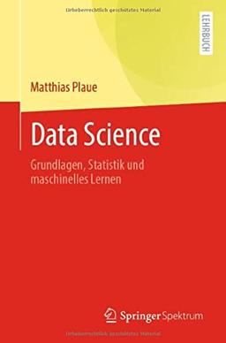 Data Science: Grundlagen, Statistik und maschinelles Lernen