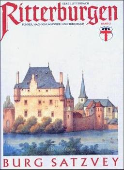 Burg Satzvey. Ritterburgen. Führer, Nachschlagewerk und Bílderbuch