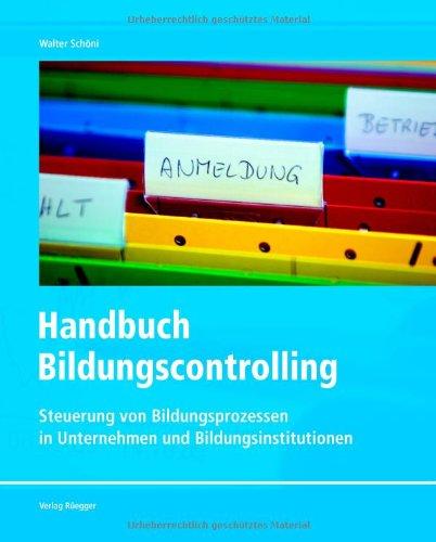 Handbuch Bildungscontrolling: Steuerung von Bildungsprozessen in Unternehmen und Bildungsinstitutionen