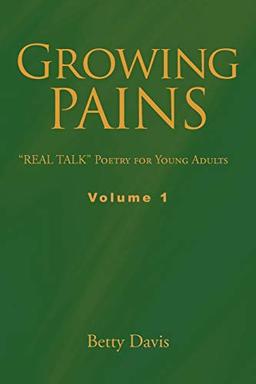 Growing Pains: "Real Talk" Poetry for Young Adults Volume 1