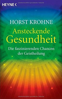 Ansteckende Gesundheit: Die faszinierenden Chancen der Geistheilung