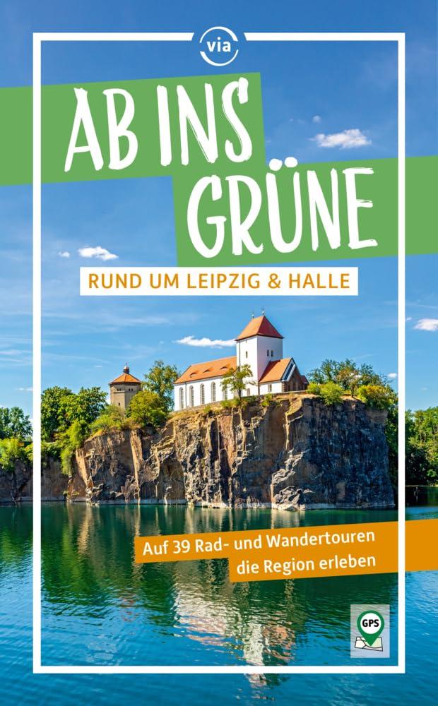 Ab ins Grüne rund um Leipzig & Halle: Auf 37 Rad- und Wandertouren die Region erleben