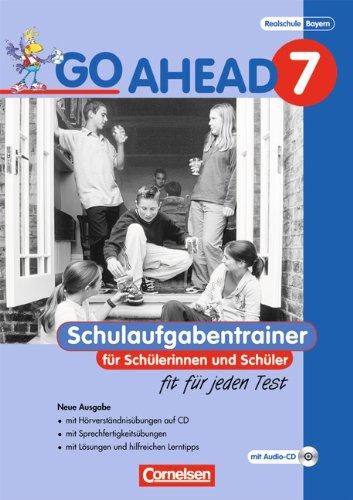 Go Ahead - Ausgabe für die sechsstufige Realschule in Bayern: 7. Jahrgangsstufe - Schulaufgabentrainer - Neubearbeitung, inkl. CD und Lösungen