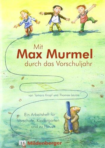 Mit Max Murmel durch das Vorschuljahr. Arbeitsheft