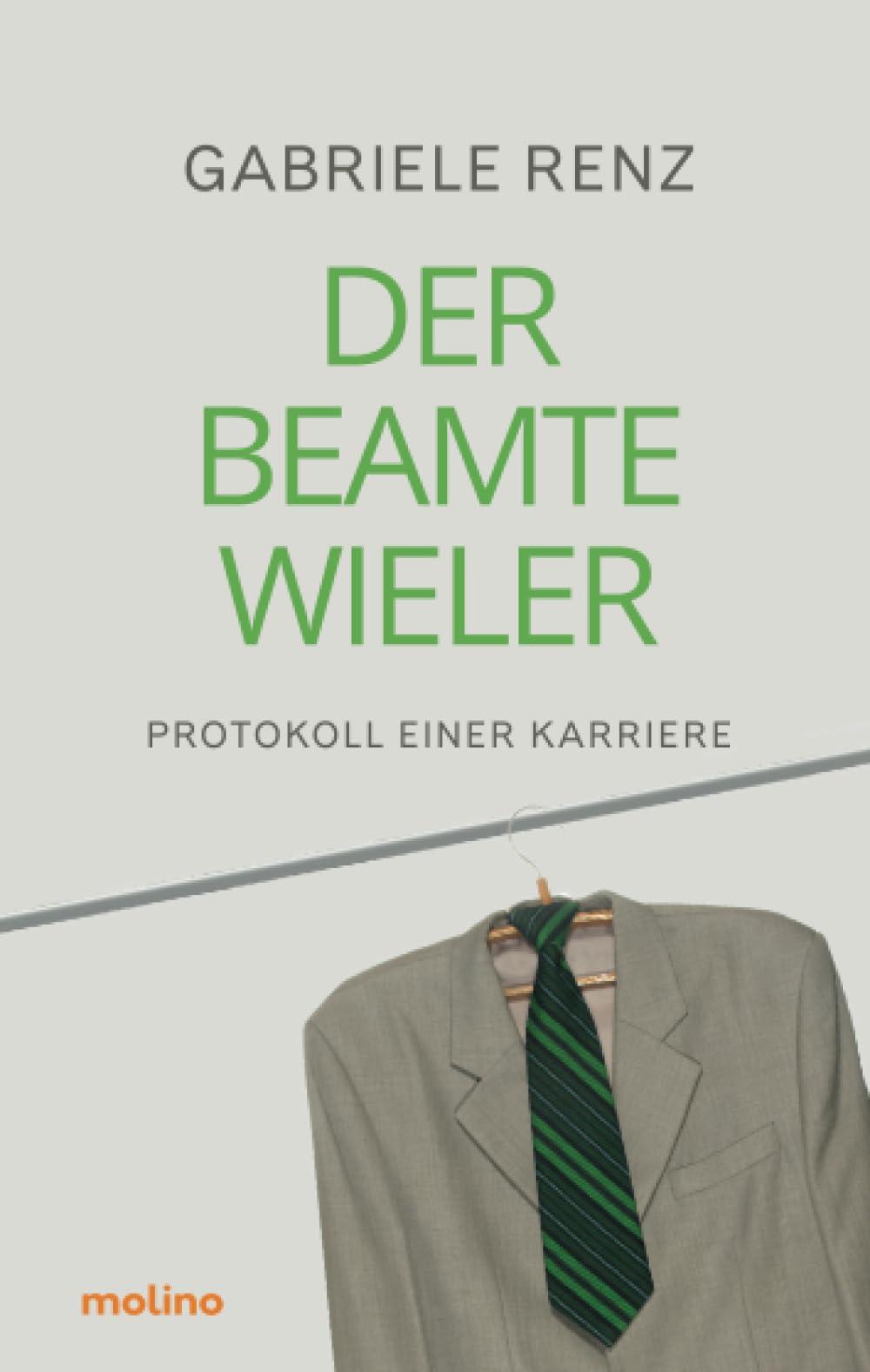 Der Beamte Wieler: Protokoll einer Karriere: Protokoll einer Karriere | Roman über die Verführung von Macht und Geld im politischen Apparat