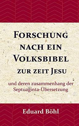 Forschung nach ein Volksbibel zur zeit Jesu: und deren zusammenhang der Septuaginta-Übersetzung