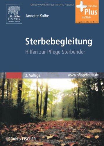 Sterbebegleitung: Hilfen zur Pflege Sterbender<br>mit www.pflegeheute.de-Zugang: Hilfen zur Pflege Sterbender - mit www.pflegeheute.de-Zugang