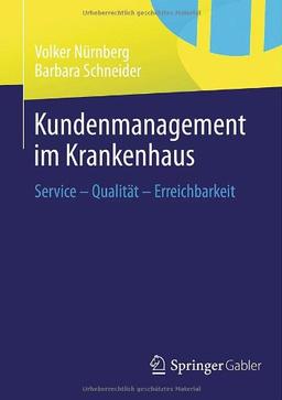 Kundenmanagement im Krankenhaus: Service - Qualität - Erreichbarkeit