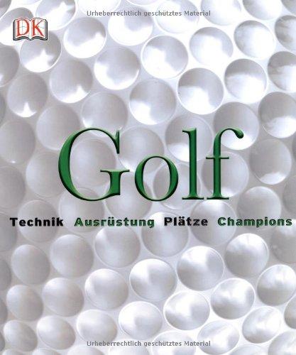 Golf: Technik, Ausrüstung, Plätze, Champions