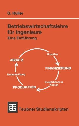 Betriebswirtschaftslehre für Ingenieure: Eine Einführung (Teubner Studienskripte Technik) (German Edition)