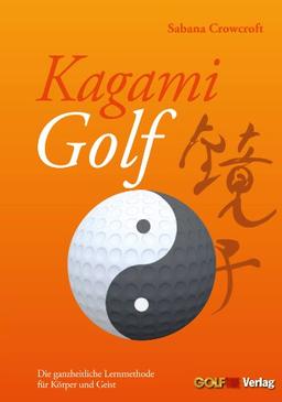 Kagami Golf: Die ganzheitliche Lehrmethode für Körper und Geist