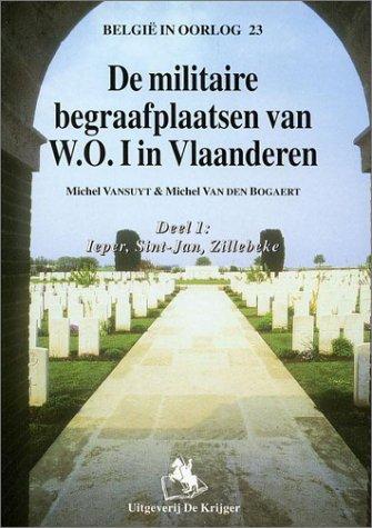 Militaire Begraafplaatsen Van W.o.i.: Ieper, Sint-jan, Zillebecke (Belgie in Oorlog, Band 23)