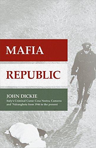 Mafia Republic: Italy's Criminal Curse. Cosa Nostra, 'Ndrangheta and Camorra from 1946 to the Present