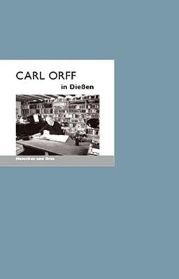 Carl Orff in Dießen: Menschen und Orte