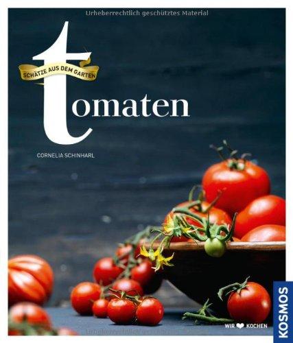 Tomaten: Schätze aus dem Garten