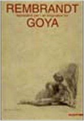 Rembrandt ispirazioni per Goya. Catalogo della mostra (Venezia, 2001). Ediz. italiana e inglese