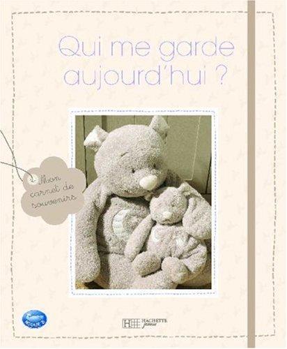 Qui me garde aujourd'hui ? : Nouky & ses amis, mon carnet de souvenirs