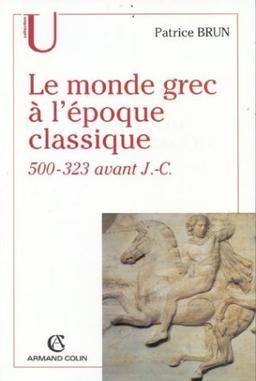 Le monde grec à l'époque classique : 500-323 avant J.-C.