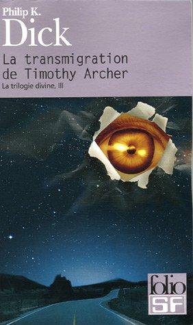 La trilogie divine. Vol. 3. La transmigration de Timothy Archer