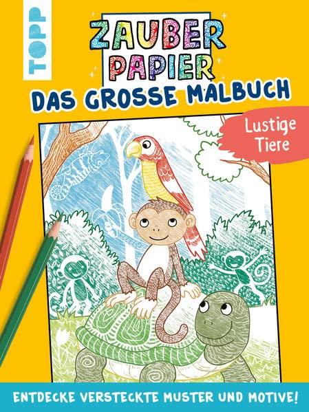 Zauberpapier - Das große Malbuch - Lustige Tiere: Entdecke versteckte Muster und Motive!