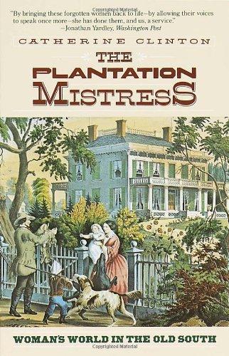 The Plantation Mistress: Woman's World in the Old South