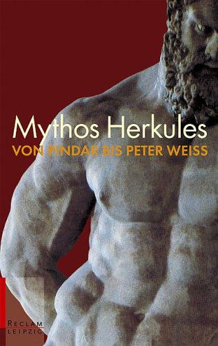 Mythos Herkules. Texte von Pindar bis Peter Weiss